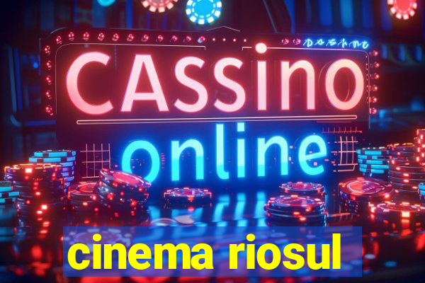 cinema riosul